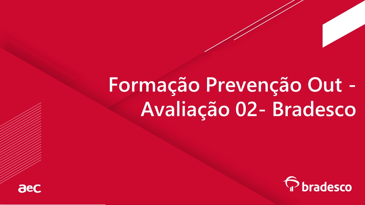 Formação Prevenção Out - Avaliação 02 - Bradesco